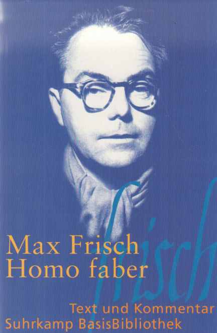 Homo faber. Max Frisch. Mit einem Kommentar von Walter Schmitz / Suhrkamp-BasisBibliothek ; 3. - Frisch, Max