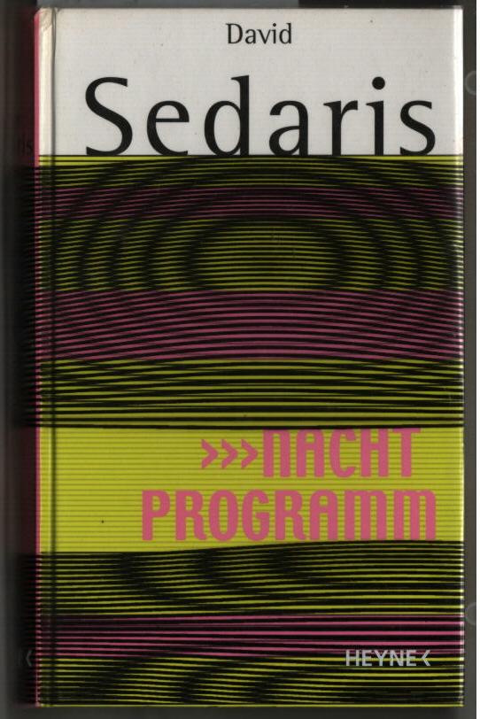 Nachtprogramm. David Sedaris. Aus dem Amerikan. von Georg Deggerich. - Sedaris, David (Verfasser)