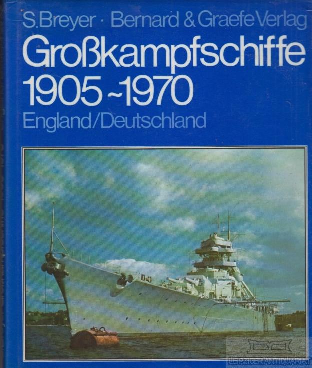 Großkampfschiffe 1905-1970 England/Deutschland. Eine Dokumentation in Bildern. - Breyer, S.