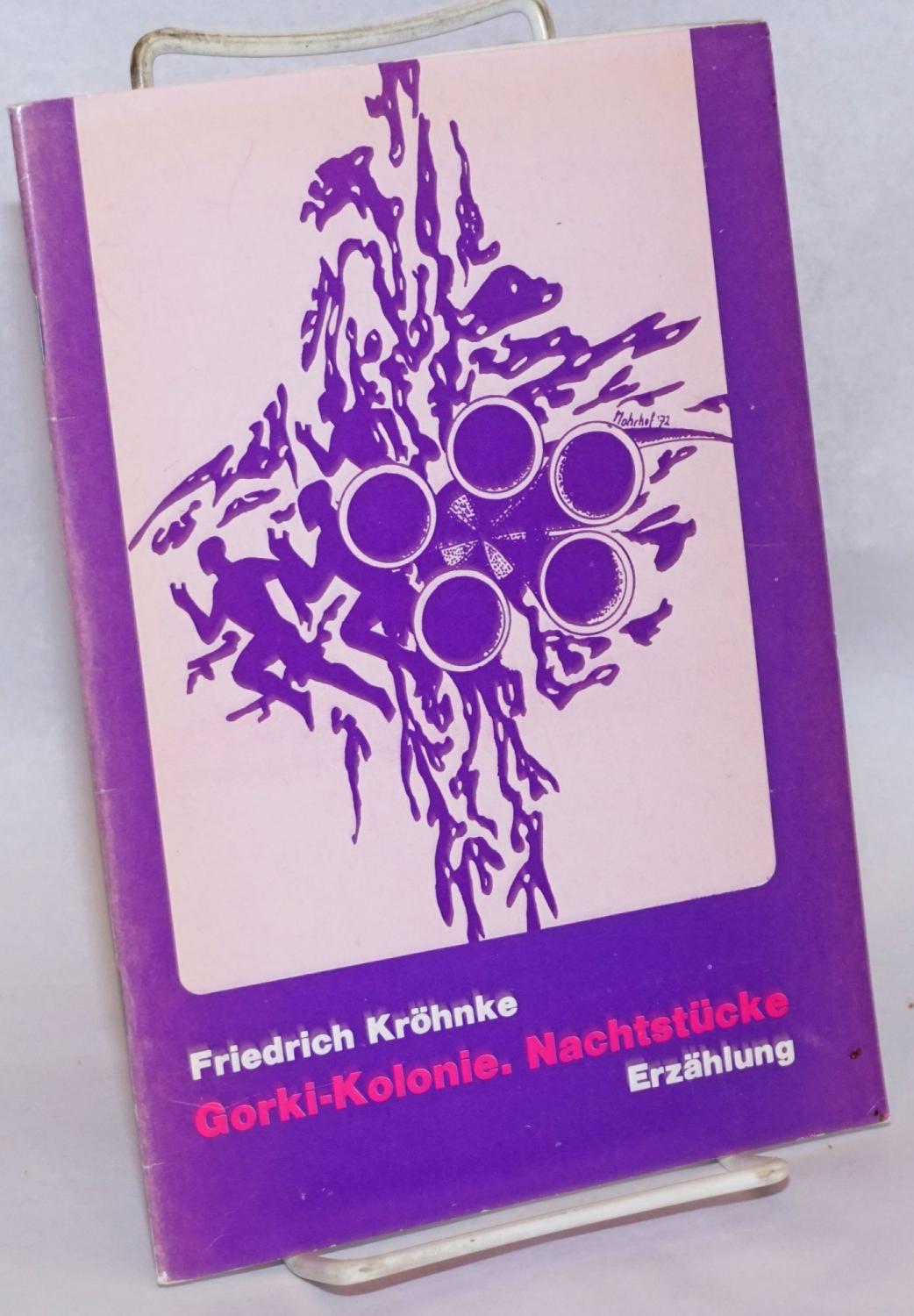 Gorki-Kolonie: Nachtstücke, Erzählung [pamphlet] - Krohnke, Friedrich