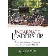 Incarnate Leadership - Robinson, Bill; Peterson, Eugene; Peterson, Eric