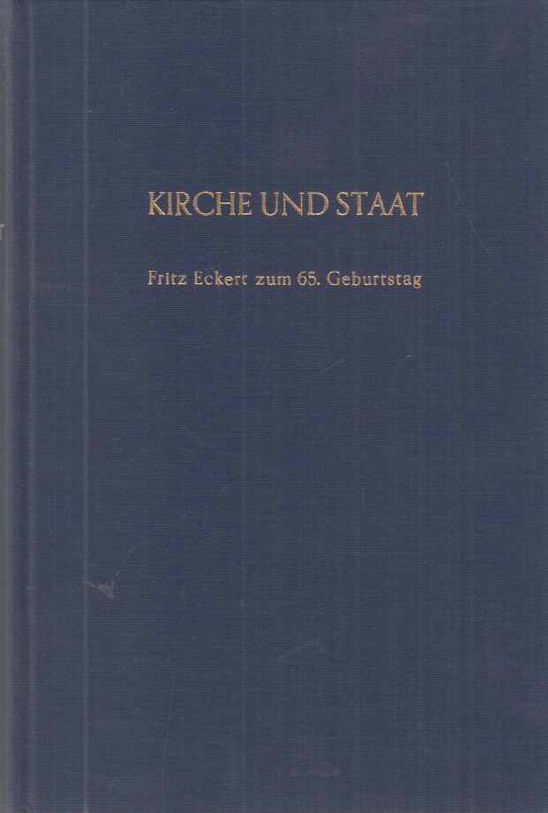 Kirche und Staat : Fritz Eckert zum 65. Geburtstag. Hrsg. von Herbert Schambeck. - Eckert, Fritz