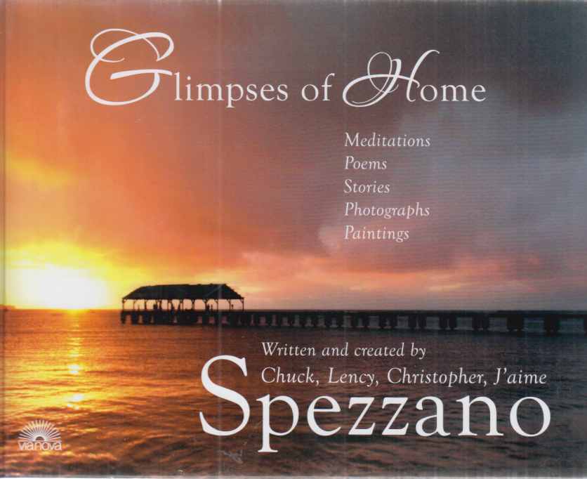 Glimpses of home : [meditations, poems, stories, photographs, paintings]. - Spezzano, Charles (u.a.)