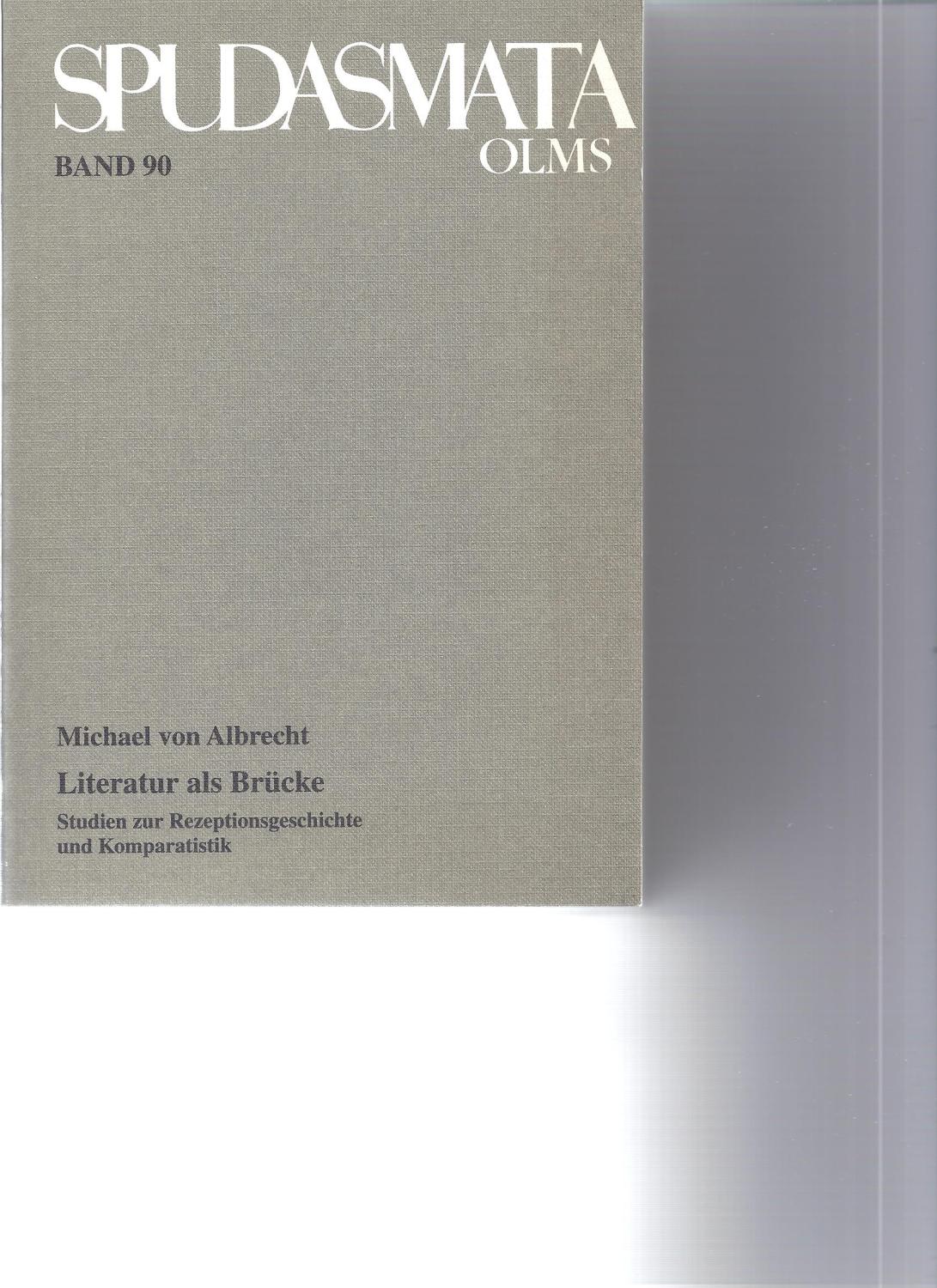 Literatur als Brücke. Studien zur Rezeptionsgeschichte und Komparatistik (= Spudasmata, Bd. 90) - Albrecht, Michael von