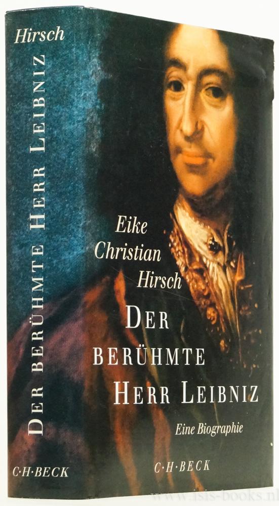 Der berühmte Herr Leibniz. Eine Biographie. Mit 8 Abbildungen auf Tafeln und 52 im Text. - LEIBNIZ, G.W., HIRSCH, E.C.