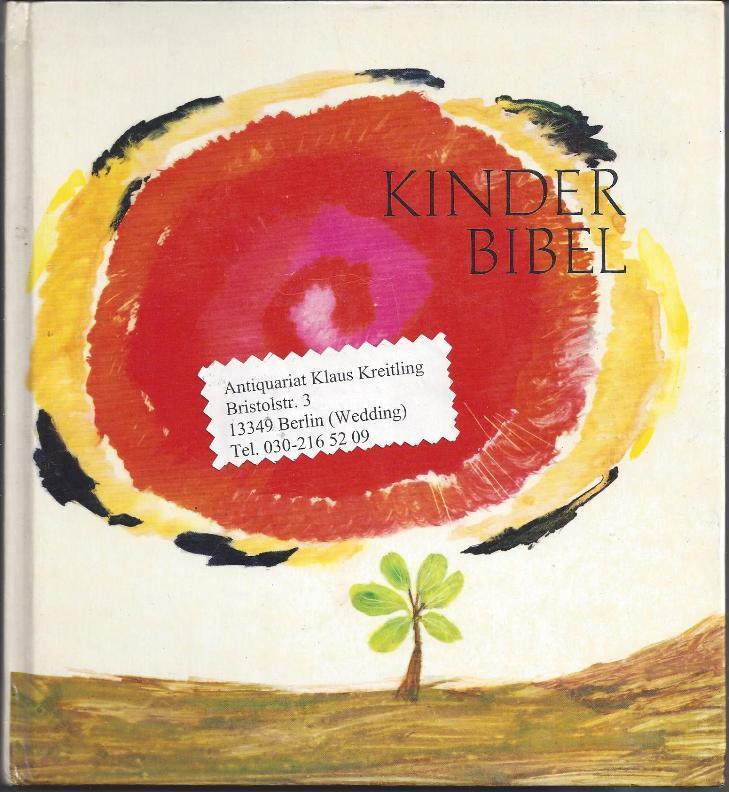 Kinderbibel. Ausgewählte Geschichten aus dem Alten und Neuen Testament. Illustriert von Hans Deininger - Schmidt, H. ( aus dem Holländischen übertragen von )