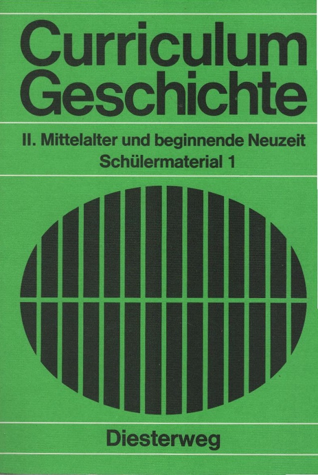 Curriculum Geschichte; Teil: 2., Mittelalter und beginnende Neuzeit. unter Mitarb. von Hans Dorn u. Werner Marzi / Schülermaterial 1