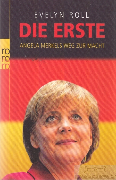 Die Erste Angela Merkels Weg zur Macht - Roll, Evelyn