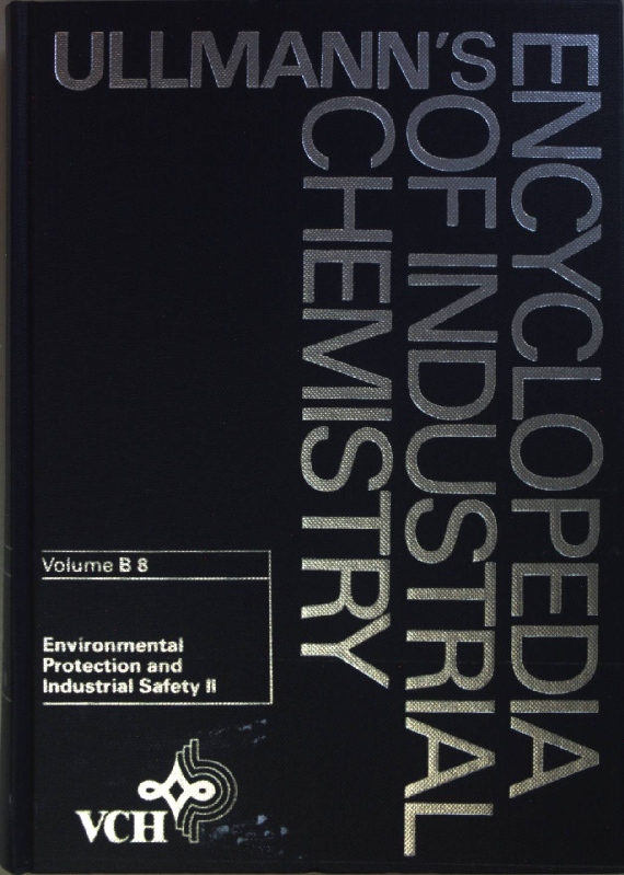 Ullmann's encyclopedia of industrial chemistry: VOL. B 8: Environmental protection and industrial safety II. - Weise, Eberhard