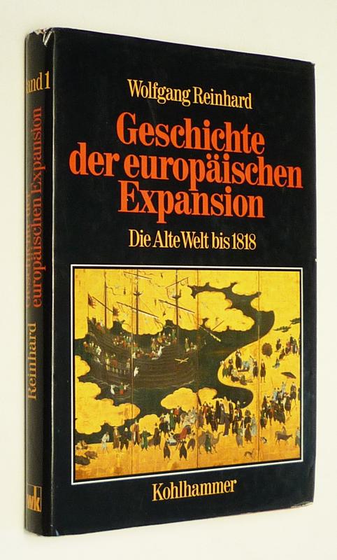 Geschichte der europäischen Expansion : Die Alte Welt bis 1818 - Reinhard Wolfgang