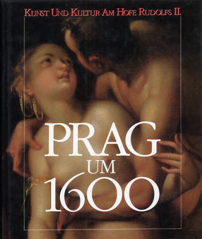 Prag um 1600. Beitrage Kunst und Kultur am Hofe Kaiser Rudolfs II - Eliska Fucikova