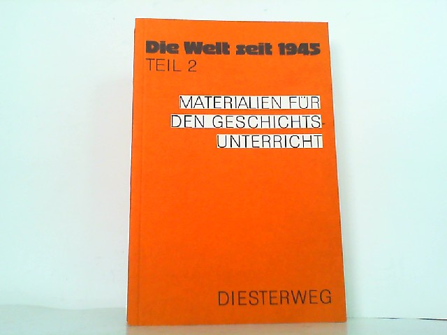 Die Welt seit 1945. Materialien für den Geschichtsunterricht Teil 5. (Handbuch des Geschichtsunterrichts Band VII). - Krieger, Herbert