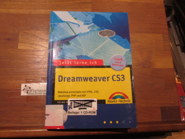 Jetzt lerne ich Dreamweaver CS3 : Websites entwickeln mit HTML, CSS, JavaScript, PHP und ASP ; [Start ohne Vorwissen]. Helma Spona - Spona, Helma (Verfasser)