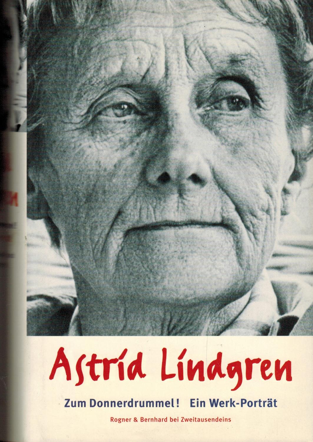 Astrid Lindgren. Zum Donnerdrummel !. Ein Werkporträt in einem Band. - Berf, Paul; Surmatz, Astrid; Lindgren, Astrid