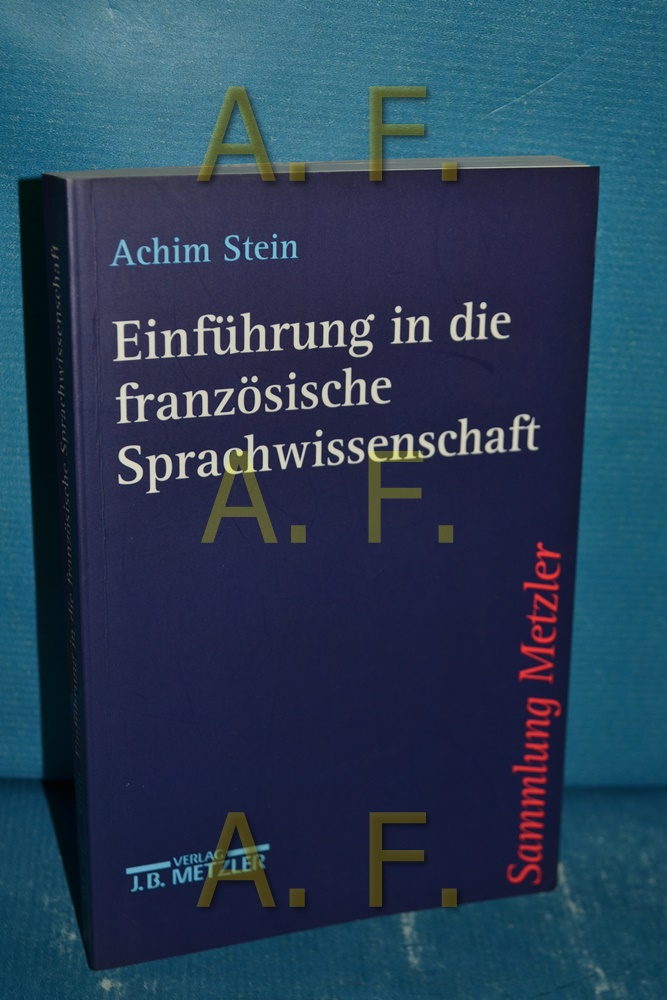 Einführung in die französische Sprachwissenschaft. Sammlung Metzler Bd. 307 - Stein, Achim