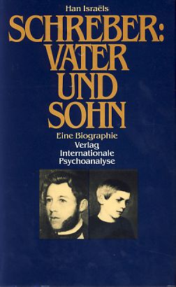 Schreber. Vater und Sohn. Eine Biographie. Aus dem Holländ. von Wenda Focke. - Israëls, Han