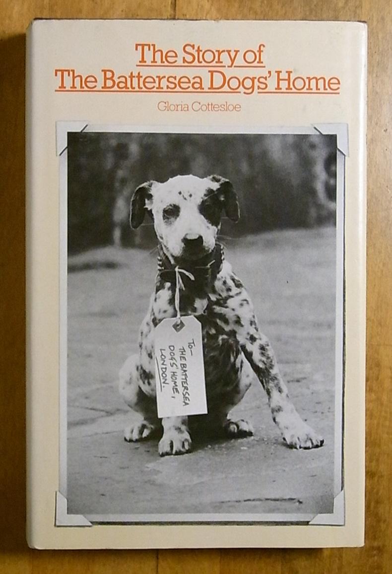 The Story of the Battersea Dog's Home by Gloria Cottesloe Near Fine