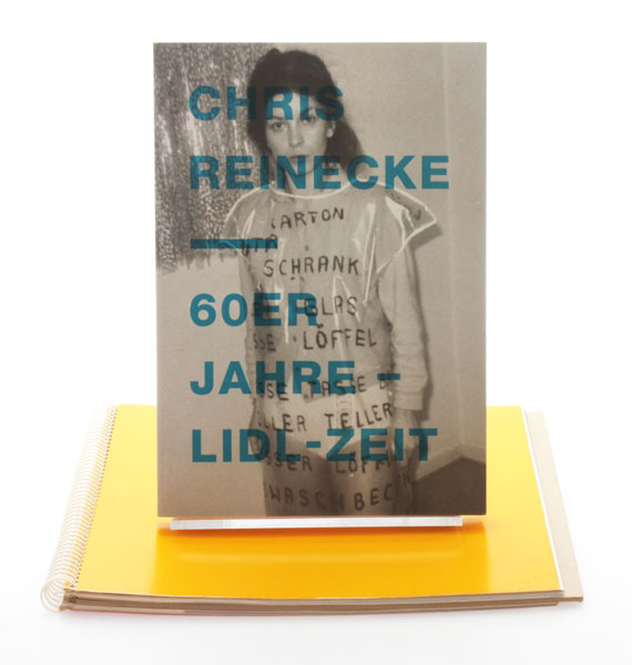 Chris Reinecke, 60er Jahre - Lidl-Zeit. - REINECKE, Chris. - John, Barbara. - Susanne Rennert. - Stephan von Wiese (ed.)