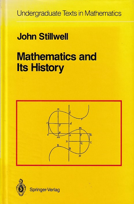 Mathematics and its history. John Stillwell / Undergraduate texts in mathematics - Stillwell, John (Verfasser)