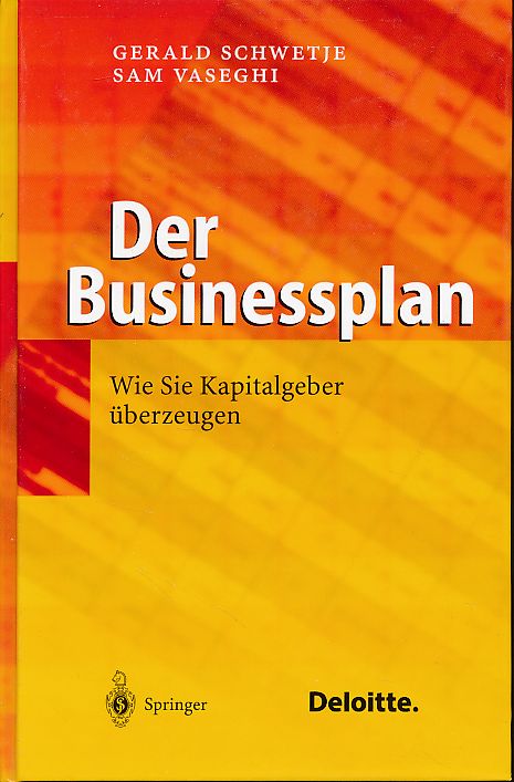 Der Businessplan. Wie Sie Kapitalgeber überzeugen. - Schwetje, Gerald und Sam Vaseghi