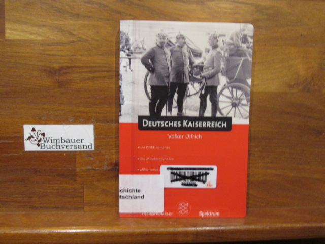 Deutsches Kaiserreich. Volker Ullrich / Fischer ; 15364 : Fischer kompakt - Ullrich, Volker (Verfasser)