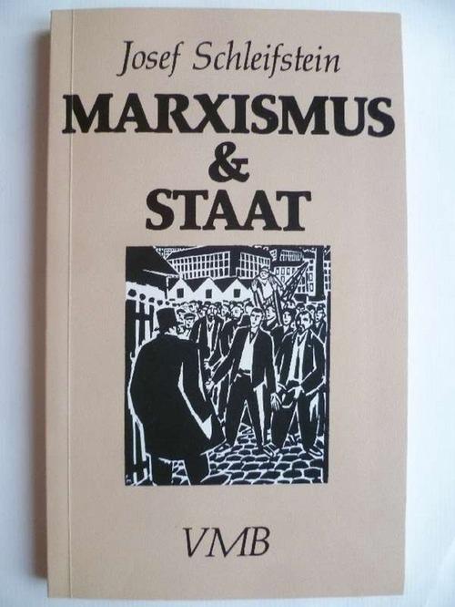 Marxismus und Staat. Zur Entwicklung der Staatauffassung bei den marxistischen Klassikern. - Schleifstein, Josef