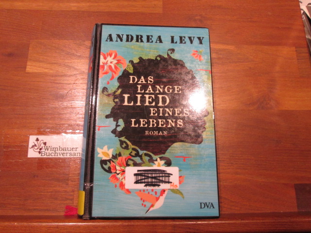 Das lange Lied eines Lebens : Roman. Andrea Levy. Aus dem Engl. von Hans-Christian Oeser - Levy, Andrea (Verfasser) und Hans-Christian (Übersetzer) Oeser