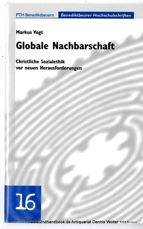 Globale Nachbarschaft : christliche Sozialethik vor neuen Herausforderungen - Vogt, Markus (Verfasser)