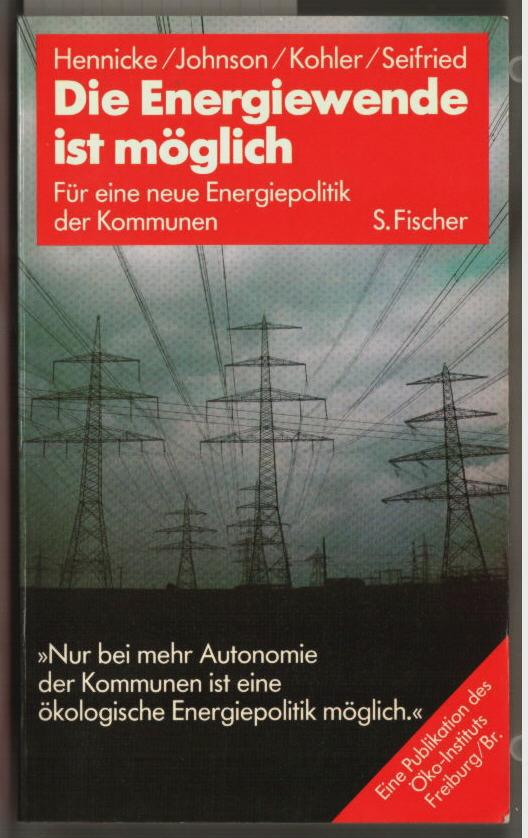 Die Energiewende ist möglich : für eine neue Energiepolitik der Kommunen ; Strategien für eine Rekommunalisierung. eine Publikation des Öko-Instituts Freiburg/Breisgau. Peter Hennicke . - Hennicke, Peter (Verfasser)