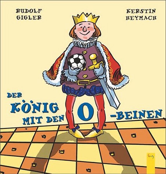 Der König mit den O-Beinen - Gigler, Rudolf