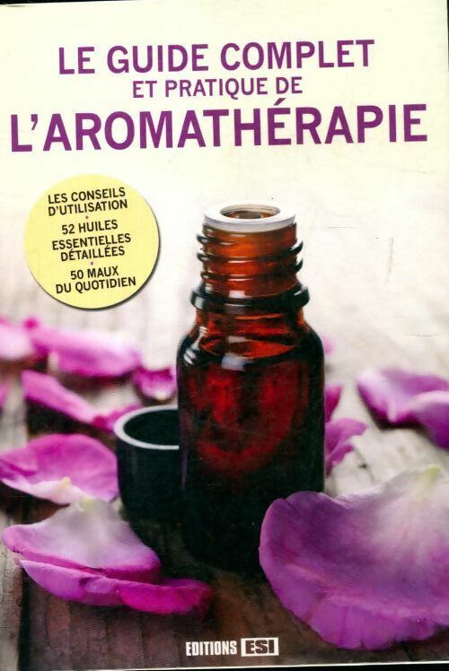 Le guide complet et pratique de l'aromathérapie  Collectif by