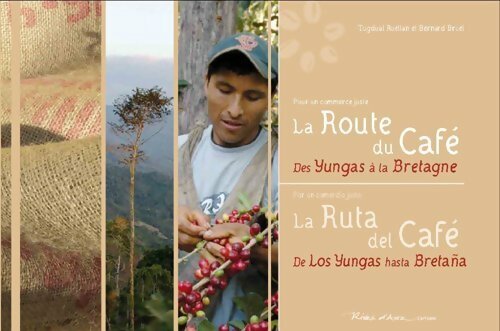 La route du café, des Yungas à la Bretagne - Bernard Ruellan - Bernard Ruellan