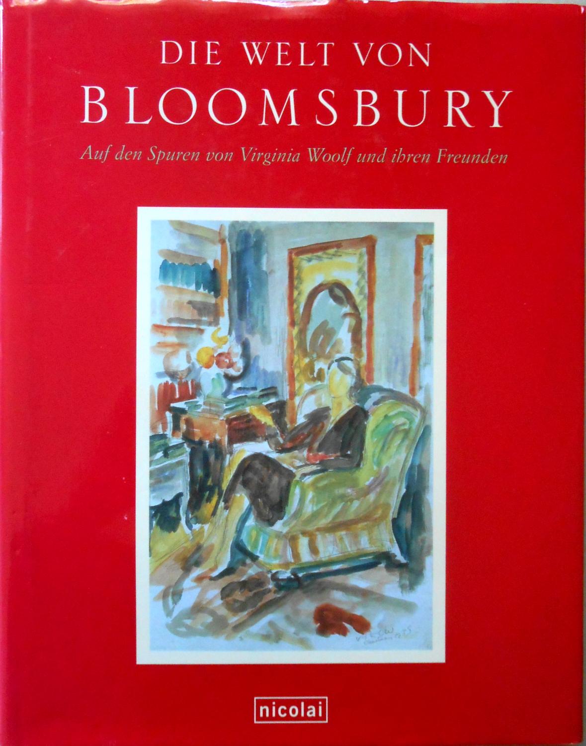 Die Welt von Bloomsbury. Auf den Spuren von Virginia Woolf und ihren Freunden. Aus dem Englischen von Erica Ruetz. - Woolf, Virginia. - Todd, Pamela