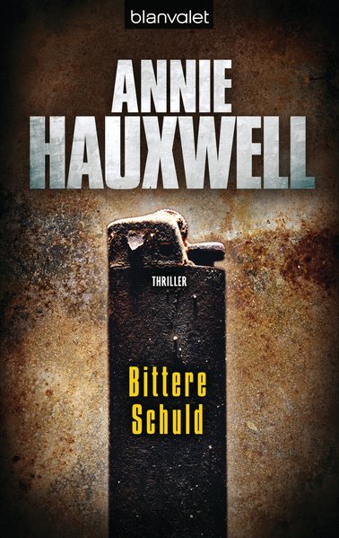 Bittere Schuld: Thriller (Catherine Berlin Series, Band 2) - Hauxwell, Annie und Nina Schindler