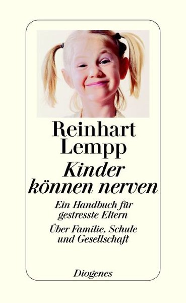 Kinder können nerven: Ein Handbuch für gestresste Eltern - Lempp, Reinhart