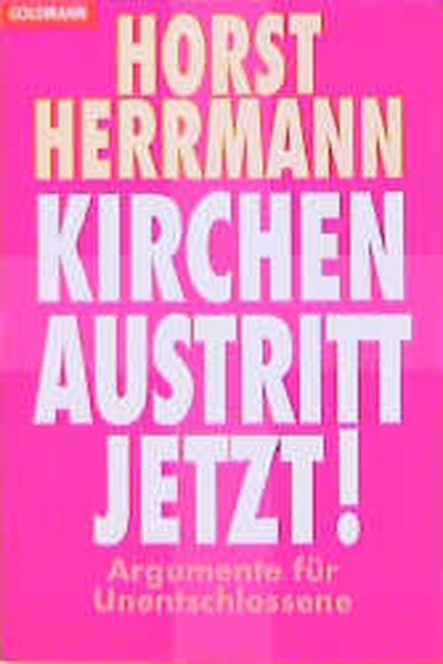 Kirchenaustritt jetzt! - Herrmann, Horst