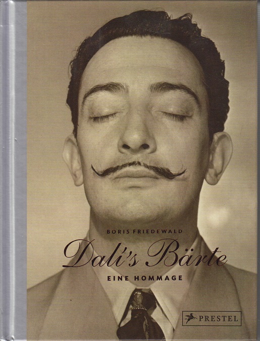 Dalís Bärte : eine Hommage. Boris Friedewald - Friedewald, Boris (Verfasser)