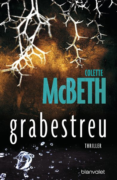 grabestreu: Thriller - McBeth, Colette und Fred Kinzel