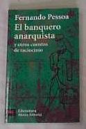 El banquero anarquista y otros cuentos de raciocinio - Pessoa, Fernando