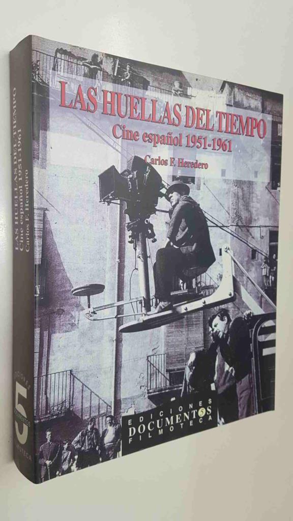 Las Huellas del Tiempo. Cine español 1951-1961 - Carlos F. Heredero. Coleccion Documentos num 5 - Carlos F. Heredero