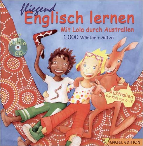 Fliegend Englisch lernen: Mit Lola durch Australien - Harvey, Ken and Miryam Specht