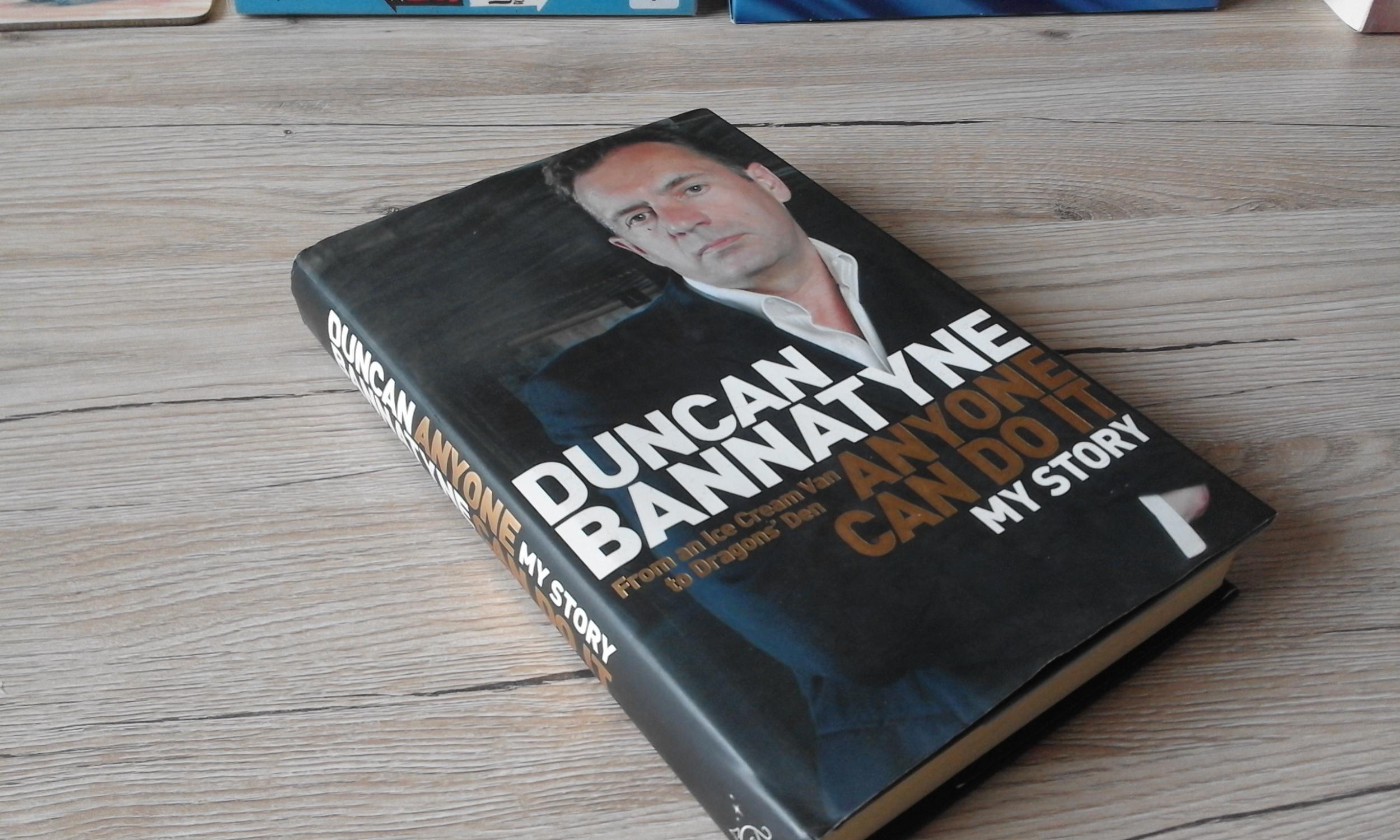 Anyone Can Do It: My Story - Duncan Bannatyne