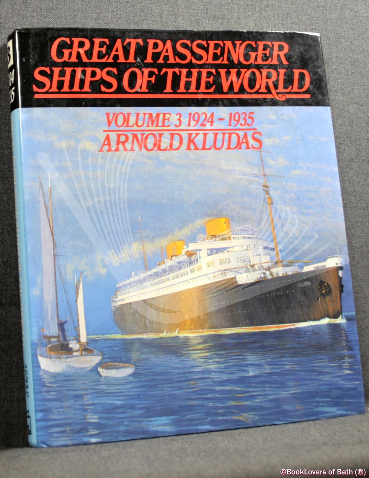 Great Passenger Ships of the World: Volume 3 1924-35 - Arnold Kludas