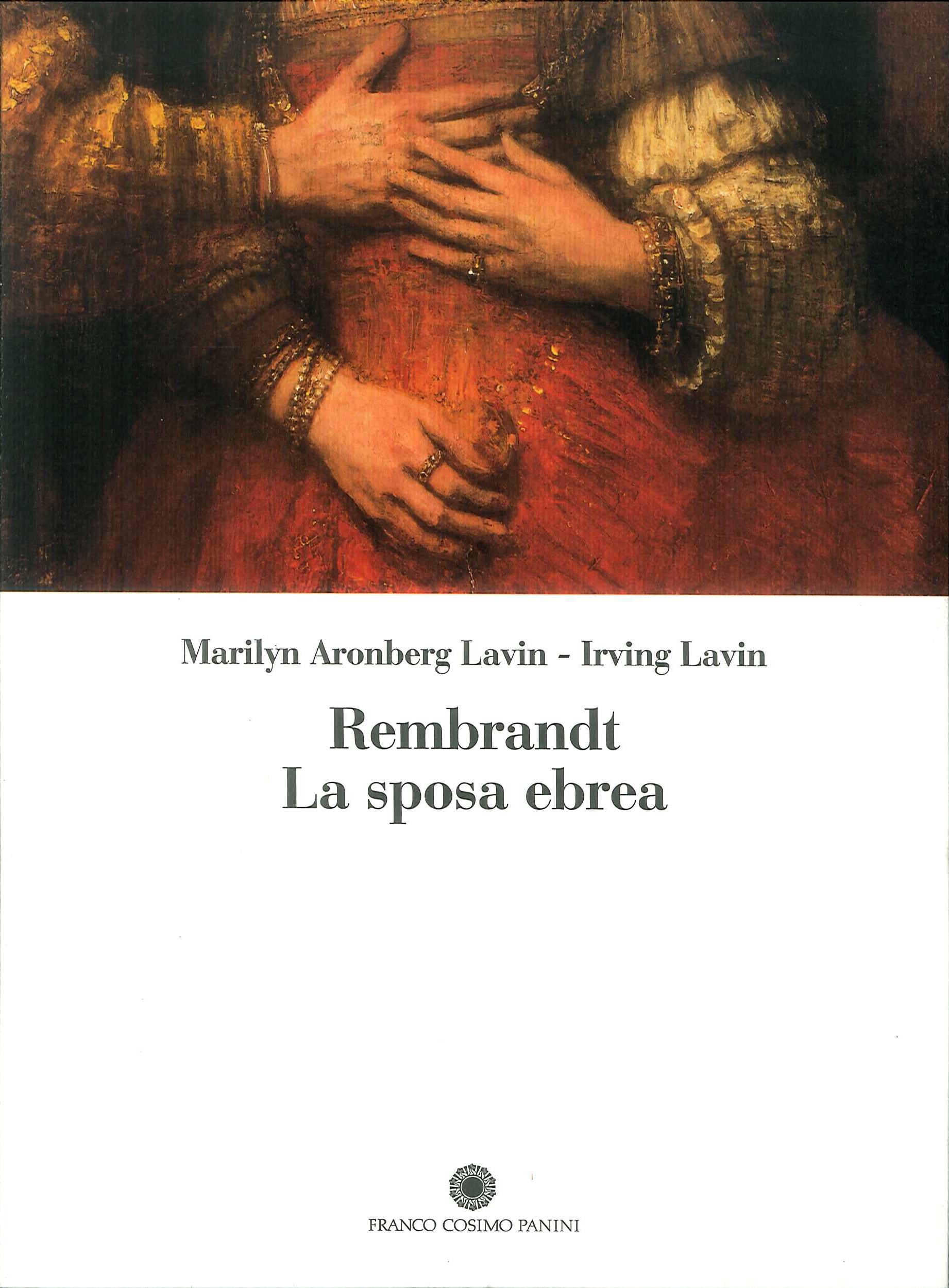 Rembrandt. La sposa ebrea - Lavin Irving Aronberg Lavin Marilyn