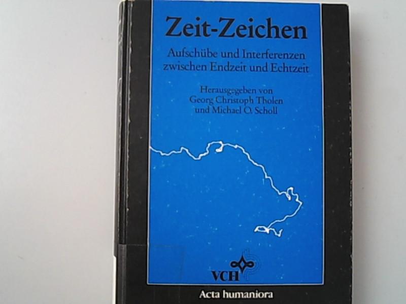 Zeit Zeichen Aufschube Und Interferenzen Zwischen Endzeit Und Echtzeit Von Tholen G Christoph Und Michael O Scholl 1990 Bookfarm