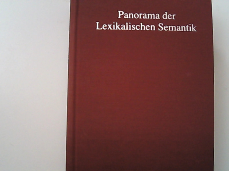 Panorama der Lexikalischen Semantik: Thematische Festschrift aus Anlass des 60. Geburtstags von Horst Geckeler. - Hoinkes, Ulrich,