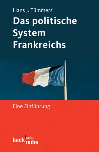 Das politische System Frankreichs: Eine Einführung. (Beck'sche Reihe). - Tümmers Hans, J.,