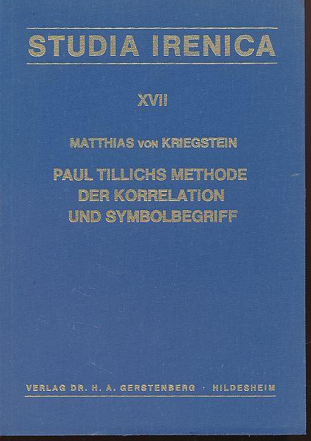 Paul Tillichs Methode der Korrelation und Symbolbegriff. Studia Irenica 17. - Kriegstein, Matthias von