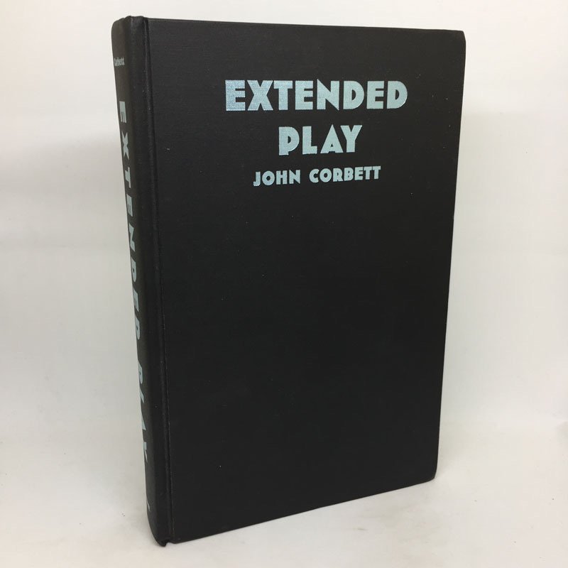 EXTENDED PLAY: SOUNDING OFF FROM JOHN CAGE TO DR. FUNKENSTEIN - CORBETT, John