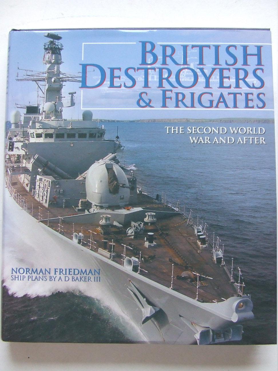 British Destroyers & Frigates, the second world war and after. - Friedman, Norman ISBN 1-86176-137-6 .
